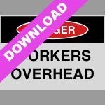Danger Workers Overhead Sign | Free Resource
